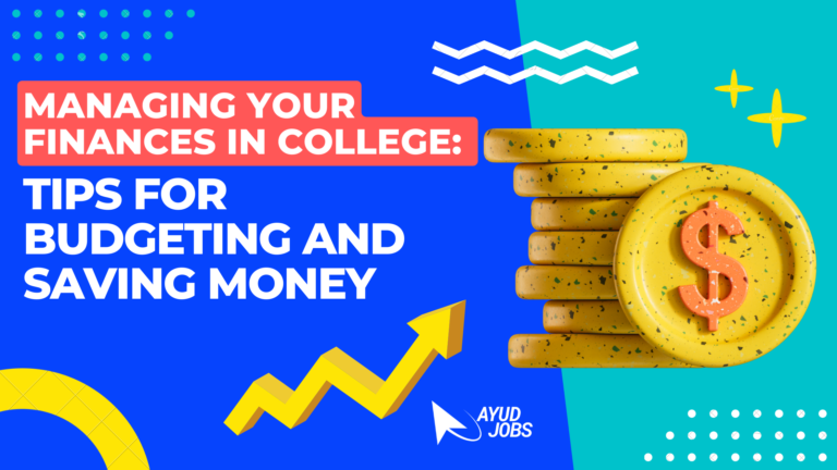 Managing Your Finances in College: Tips for Budgeting and Saving Money