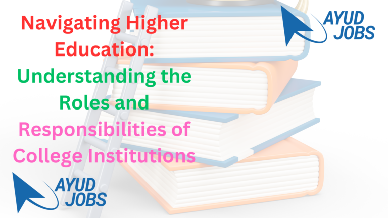Navigating Higher Education: Understanding the Roles and Responsibilities of College Institutions