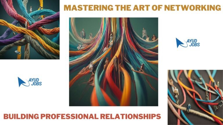 Mastering the Art of Networking: Building Professional Relationships
