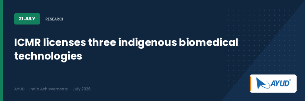 ICMR licenses three indigenous biomedical technologies to Indian industry